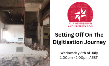 ALIA Digitisation & Preservation: Setting off on the digitisation journey
